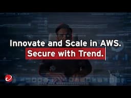 Innovate and Scale in AWS. Secure with Trend.