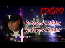 Edgar Joel -  No Te Voy a Olvidar  (Video Lyric)