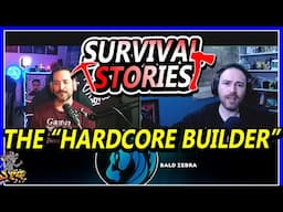 SURVIVAL STORIES BaldZebra The "Hardcore Builder" #podcast #survival@BaldZebra99 s1 Ep4