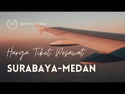 Harga Tiket Pesawat Murah Surabaya-Medan Terbaru