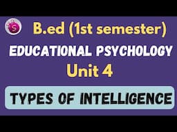 Types of intelligence / unit 4 / educational psychology / b.ed /1st semester / start to study