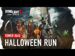 Dying Light 2: Stay Human — Tower Raid: Halloween Run