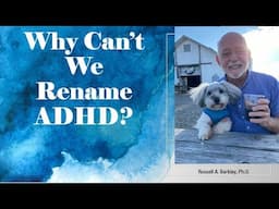 Why Can't We Rename ADHD?