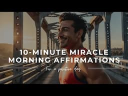 🌞 Miracle Morning Affirmations: 10 Minute Daily Affirmations for a Positive & Joyful Day