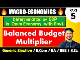 Balanced Budget Multiplier | GDP Determination in Open Economy | GE, B.Com, BA, DU