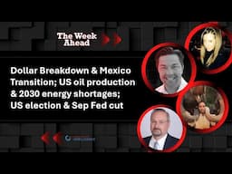 Dollar Breakdown & Safe Havens; US oil production & 2030 energy shortages; US election & Sep Fed cut