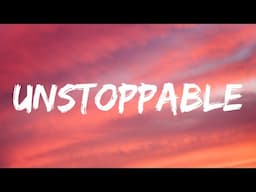 Sia - Unstoppable (Lyrics)