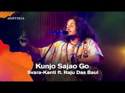 Kunjo Sajao Go (কুঞ্জ সাজাও গো) | Simon Thacker's Svara-Kanti ft. Raju Das Baul | DIFF 2016