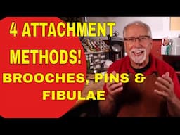 BROOCHES, PINS, & FIBULAE - Part #1 - 4 ATTACHMENT METHODS