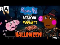 AFRICAN PARENTS on HALLOWEEN!!!🎃 |Peppa Pig Prt 3.5| Raissa Artista