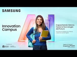 Lanzamiento de la nueva versión del Samsung Innovation Campus: capacítate en Inteligencia Artificial