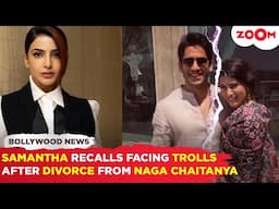 Samantha RECALLS online TROLLING post DIVORCE from ex-Naga Chaitanya,' there's a lot of shame...'