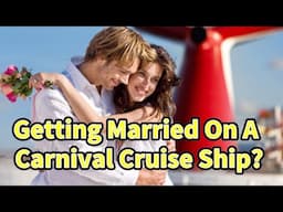 Getting Married / Having a Wedding on a Carnival Cruise Lines ship?  Watch this video!