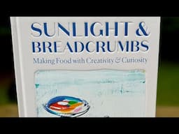 Cookbook Preview: Sunlight & Breadcrumbs: Making Food with Creativity & Curiosity by Renee Erickson