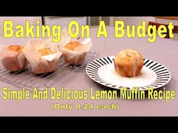 Simple And Delicious Lemon Muffin Recipe (Only 0.24 Each)