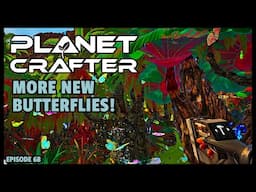 Planet Crafter | The Joy of Building: Even More Butterflies! EP68