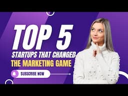 TOP 5 Startups That Changed The Marketing Game| Entrepreneurship Insights| By Nidhi Darda