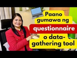 Full guide: Paano gumawa ng questionnaire (Research)