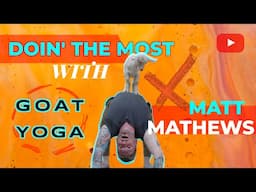 Doin' The Most with Matt Mathews Ep. 3: Goat Yoga