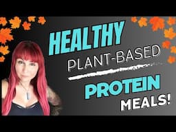 HEALTHY PLANT BASED PROTEIN MEALS! | FUSS FREE COOKING