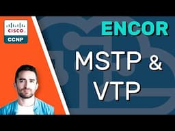 CCNP ENCOR // MSTP & VTP // ENCOR 350-401 Complete Course