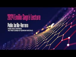 2024 Segré Lecture - Magic Angle Graphene: the Twist and Shout of Quantum Materials