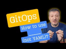 GitOps: How To Use _____ (Not YAML) To Manage Kubernetes Resources With GitOps?