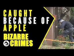 Bizarre Crimes & Disappearances: The Man Caught Because of an Apple Core