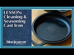 Cleaning and Seasoning Cast Iron | Blue Jean Chef