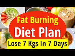 Best Diet Plan to Burn Fat Fast | Lose Belly Fat| Lose 7 Kgs In 7 Days - No Exercise|Full Day Eating