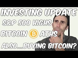 Investing Update: Stock Market All-Time Highs, Bitcoin ATHs and... I'm doing THIS with Bitcoin?