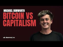 Bitcoin vs. Capitalism: A Radical Solution to the System’s Failure | Michael Dunworth x McCormack