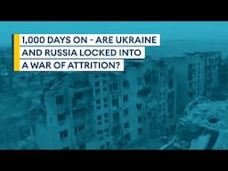 1,000 days on - are Ukraine and Russia locked into a war of attrition? | Sitrep podcast