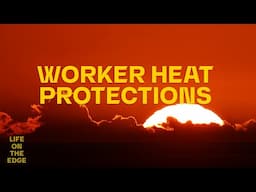 Worker Heat Protections | Life on the Edge