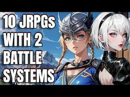 10 JRPGs With 2 Battle Systems (Or More...)