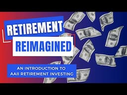 Retirement Reimagined: An Introduction to AAII Retirement Investing