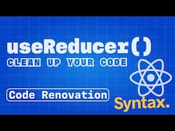 Clean Up React Code with useReducer | Code Renovation