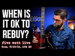 When to Rebuy a...Guitar, Amp, Pedal?