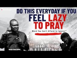 Pause! Watch! I Feel Lazy To Pray Everyday (Here's the Solution!) - Apostle Joshua Selman