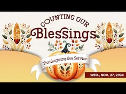 🔴 11/27/2024 Thanksgiving Eve Service | Counting Our Blessings