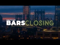 Bars Closing - 11/21/24