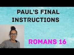 Romans 16 Topic: Paul's Final Instructions