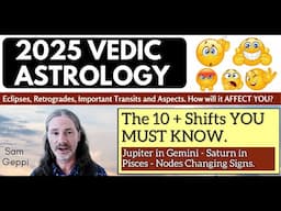 2025 Vedic Astrology Overview - Saturn Jupiter and the Nodes Change Signs - Retrogrades and more