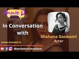 Annie D in Conversation with Shahana Goswami | Actor