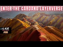 Enter the Cardano (ADA) Layerverse | Cardano Rumor Rundown #696