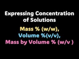 Expressing Concentration of Solutions | Solutions | Grade 12 | Chemistry | Khan Academy