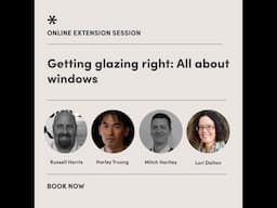 Extension Session #4 Getting glazing right: All about windows