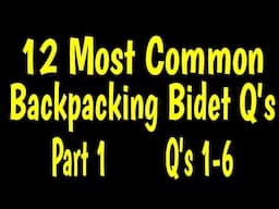 Part 1 -- 12 Most Common Questions about Backpacking Bidets