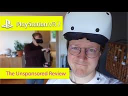 PSVR2: An Unsponsored Review