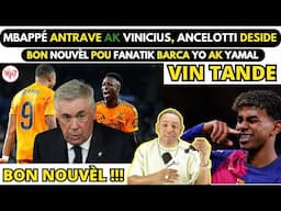 AYAYAYY !!! Mbappé ANTRAVE ak VINICIUS JR, Ancelotti DESIDE_BON NOUVÈL pou FANATIK BARCA YO ak YAMAL